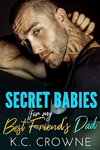 Cover: K.C. Crowne - Secret Babies for my Best Friends Dad: Liebesroman