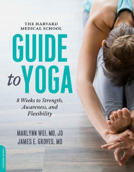 The Harvard Medical School Guide to Yoga by Marlynn Wei 17ee431f8cd0d5332b5340697d5ff362