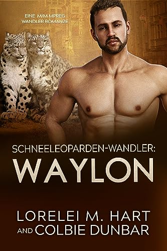 Cover: Lorelei M. Hart - Schneeleoparden-Wandler: Waylon: Mm Mpreg Wandler Romance