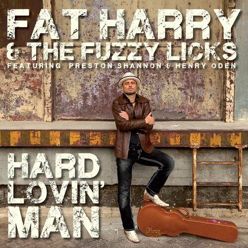 Fat Harry & The Fuzzy Licks - Hard Lovin' Man 2012