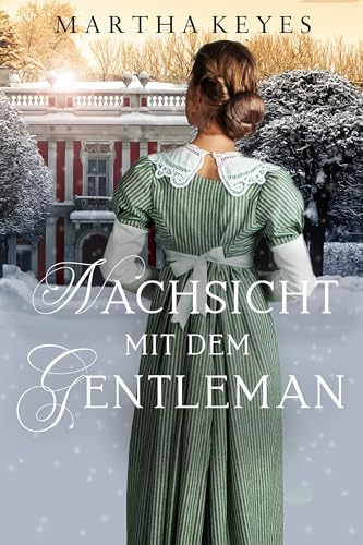 Cover: Martha Keyes - Nachsicht mit dem Gentleman: Ein weihnachtlicher Regency Roman
