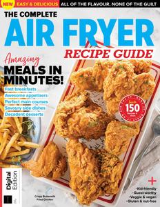 The Complete Air Fryer Recipe Guide – 3rd Edition – 28 February 2024