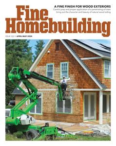 Fine Homebuilding N.322 – April–May 2024