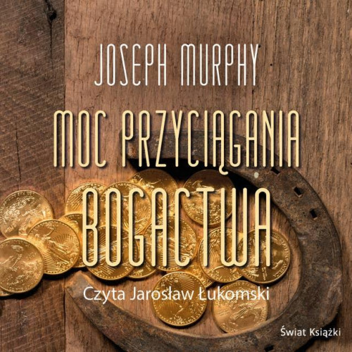 Murphy Joseph - Moc przyciągania bogactwa