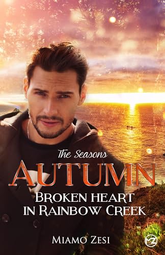 Cover: Miamo Zesi - Autumn: Broken Heart In Rainbow Creek (The Seasons 1)