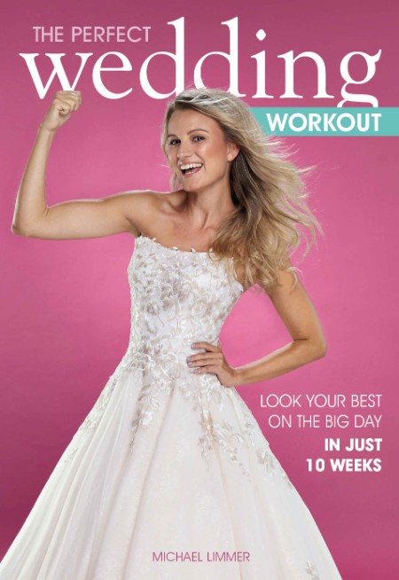 The Perfect Wedding Workout by Michael Limmer 7a422383389a10437d301f51eaa41cba