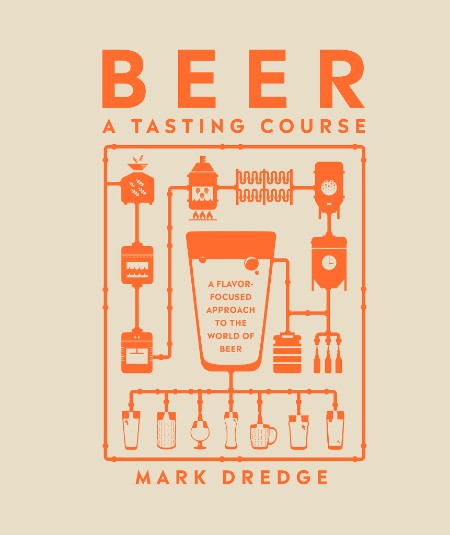 Beer a Tasting Course by Mark Dredge Dcd43cd9797b344be6cb458e793cb6c4