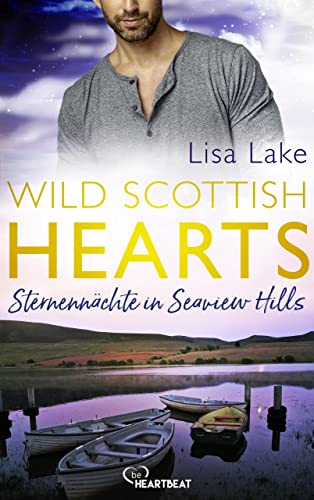 Cover: Lisa Lake - Wild Scottish Hearts – Sternennächte in Seaview Hills (Romantische Small-Town-Romance in Schottland 3)