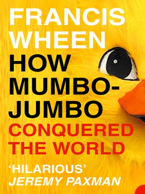 How Mumbo-Jumbo Conquered the World by Francis Wheen 279b720511f7e84e86941a92492f6500