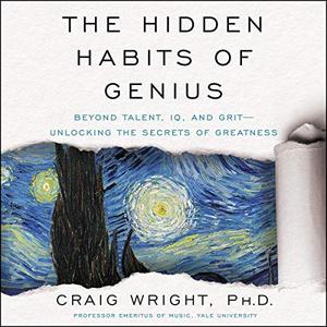 The Hidden Habits of Genius Beyond Talent, IQ, and Grit – Unlocking the Secrets of Greatness [Audiobook] (2024)