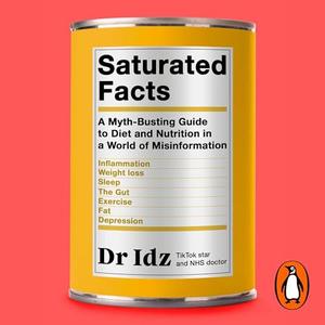 Saturated Facts: A Myth-Busting Guide to Diet and Nutrition in a World of Misinformation [Audiobook]