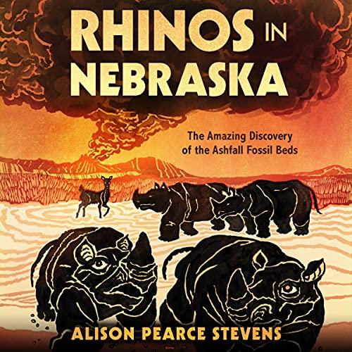 Rhinos in Nebraska The Amazing Discovery of the Ashfall Fossil Beds [Audiobook]