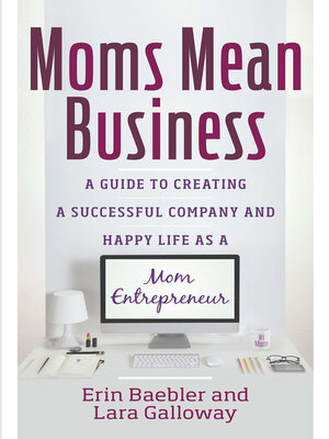 Moms Mean Business by Erin Baebler