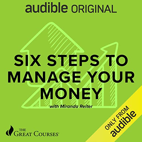 Six Steps to Manage Your Money (The Great Courses) (Audiobook)