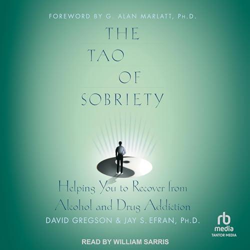 The Tao of Sobriety Helping You to Recover from Alcohol and Drug Addiction [Audiobook]
