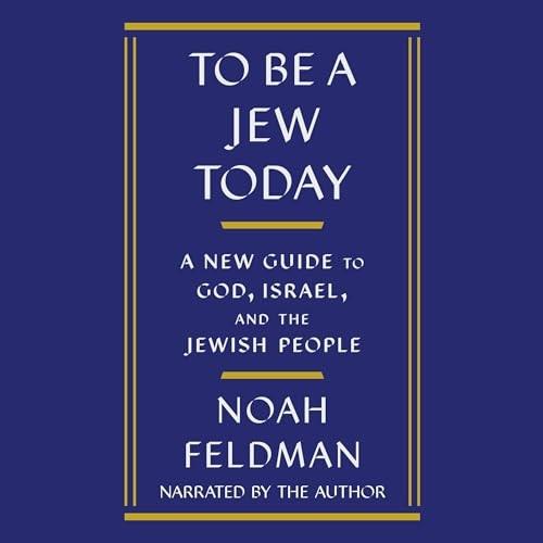 To Be a Jew Today A New Guide to God, Israel, and the Jewish People [Audiobook]