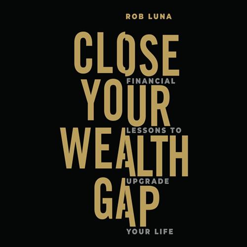Close Your Wealth Gap Financial Lessons to Upgrade Your Life [Audiobook]