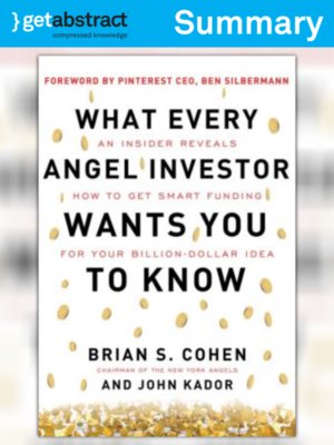 What Every Angel Investor Wants You to Know (Summary) by Brian S. Cohen 491b590757148588173dcb5f5a513e36