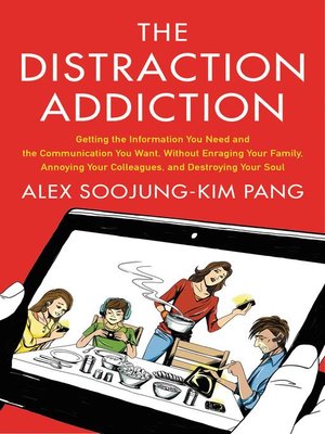 The Distraction Addiction by Alex Soojung-Kim Pang 4a2e22352fbb1dfbd5120ee8f14b7039