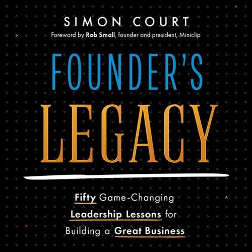 Founder's Legacy 50 Game–Changing Leadership Lessons for Building a Great Business [Audiobook]