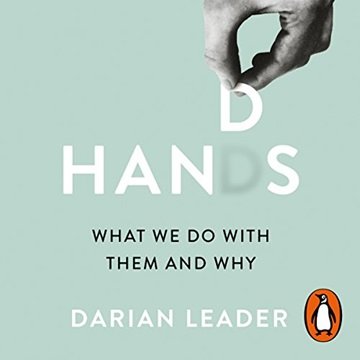 Hands: What We Do with Them - and Why [Audiobook]