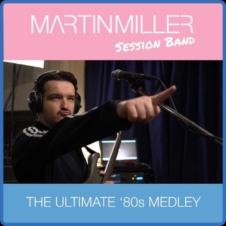 Martin Miller - The Ultimate '80s Medley 2022