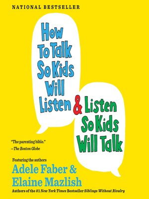 How to Talk So Kids Will Listen. And Listen So Kids Will Talk by Adele Faber 2ce2134b3e172783a6ee5cb285f2813e