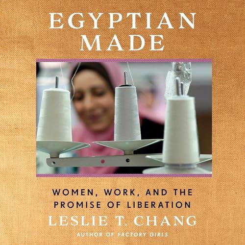 Egyptian Made Women, Work, and the Promise of Liberation [Audiobook]