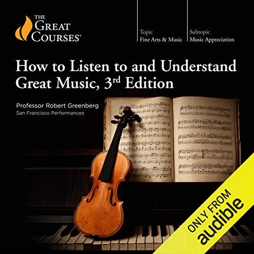 How to Listen to and Understand Great Music, 3rd Edition [Audiobook]