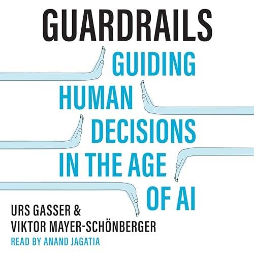 Guardrails Guiding Human Decisions in the Age of AI [Audiobook]