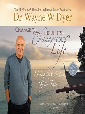 Change Your Thoughts--Change Your Life by Dr. Wayne W. Dyer 07ae1c2f15bb0f486237a3a99d724e4c