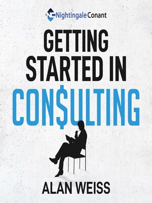 Getting Started in Consulting by Alan Weiss 1e81dd70ca9212df68cd815f5ceda44f