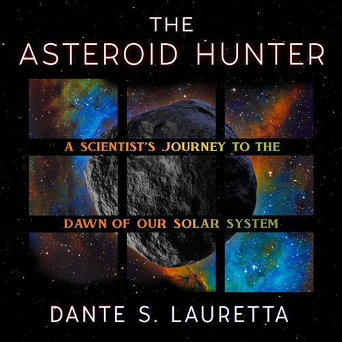 The Asteroid Hunter A Scientist's Journey to the Dawn of Our Solar System [Audiobook]