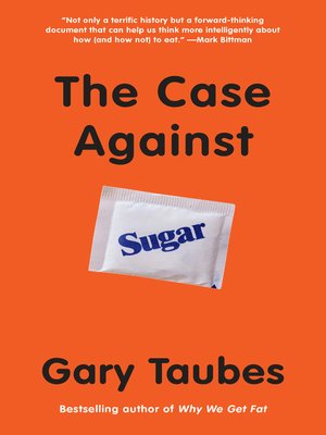 The Case Against Sugar by Gary Taubes Cf55f0ec9288cad620dd214df0f2c54f