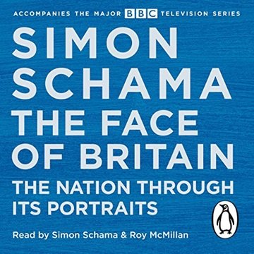 The Face of Britain: The Nation Through Its Portraits [Audiobook]