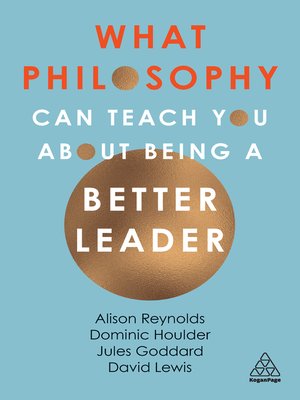 What Philosophy Can Teach You About Being a Better Leader by Alison Reynolds 39e1a887a51523e015225d021f6fb562