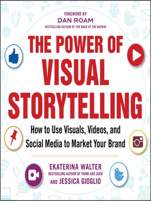 The Power of Visual Storytelling by Ekaterina Walter Ccea0336bcc1e5c1870d018b85d4b165