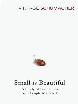 Small is Beautiful by E F Schumacher 35fce569470e8286ffe05e6b45e67266