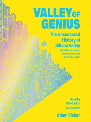 Valley of Genius by Adam Fisher
