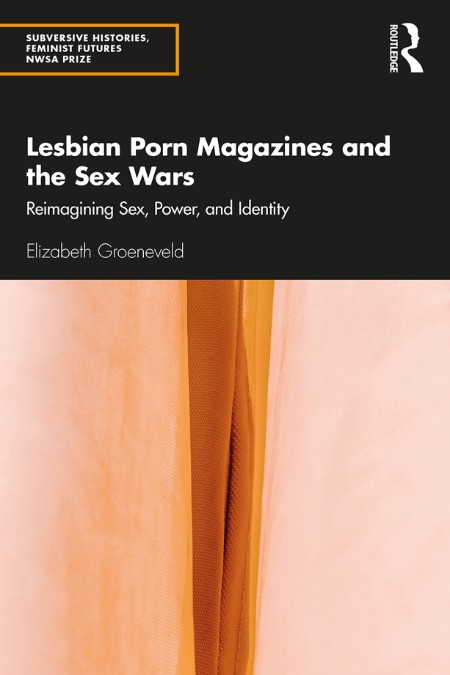 Lesbian Porn Magazines and the Sex Wars by Elizabeth Groeneveld 3c40df601ea8781bc54ecd7e9408db6a