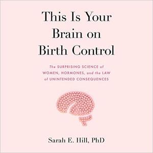 This Is Your Brain on Birth Control [Audiobook]