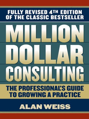 Million Dollar Consulting by Alan Weiss 454e4ad924500d3f2a2fece4e5f7fe6d