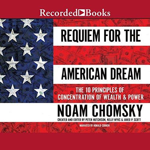 Requiem for the American Dream The 10 Principles of Concentrated Wealth & Power [Audiobook] (2024)