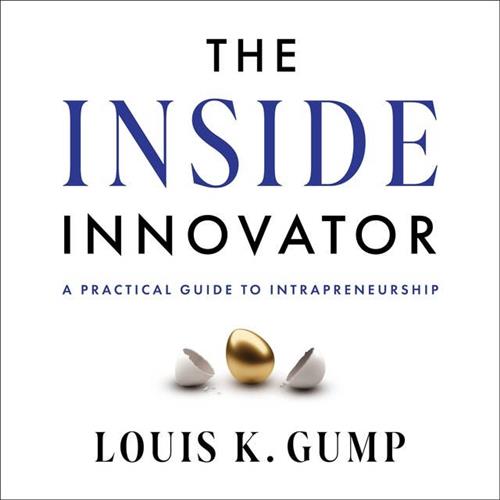 The Inside Innovator A Practical Guide to Intrapreneurship [Audiobook]