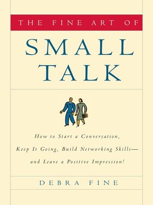 The Fine Art of Small Talk by Debra Fine 3358c6f0d7176b42bea3401ceeaa7872