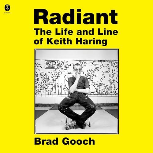 Radiant The Life and Line of Keith Haring [Audiobook]