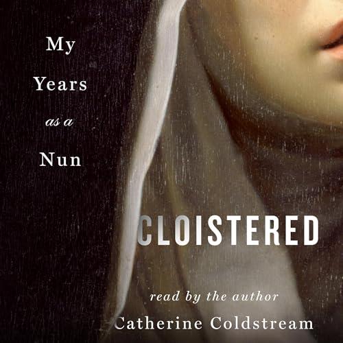 Cloistered My Years as a Nun [Audiobook]