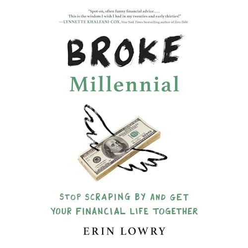 Broke Millennial Stop Scraping by and Get Your Financial Life Together, 2024 Edition [Audiobook]