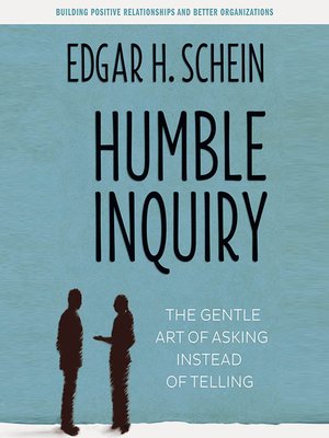 Humble Inquiry by Edgar H. Schein 54e8862995ae59e5ae918b589091907d