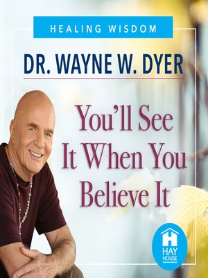 You'll See It When You Believe It by DR. Wayne W. Dyer B7ed7ae102d94373180a09726842bb7e